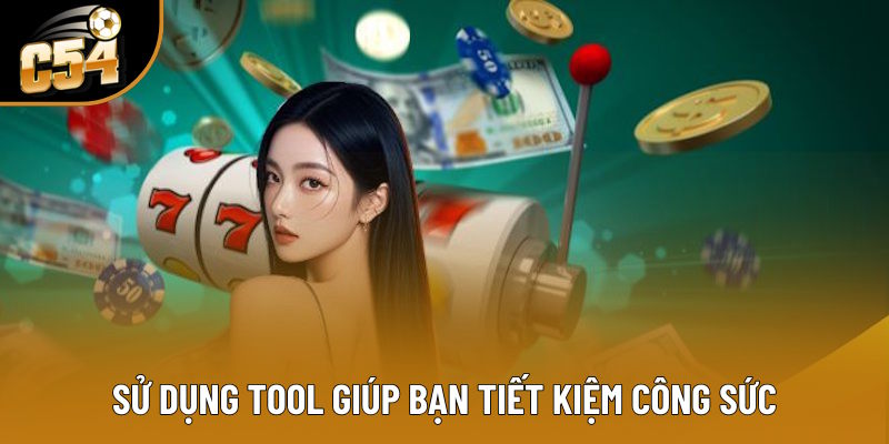 Tiết kiệm công sức của bạn
