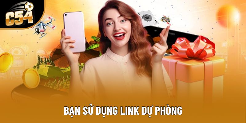 Bạn sử dụng link dự phòng
