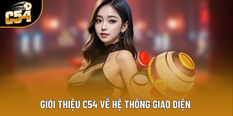Giới thiệu C54 về hệ thống giao diện&nbsp;