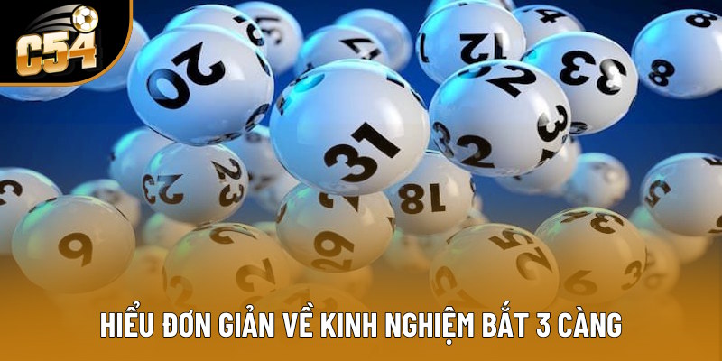 Hiểu đơn giản về kinh nghiệm bắt 3 càng