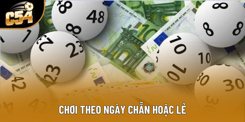 Chơi 3 càng theo ngày chẵn hoặc lẻ