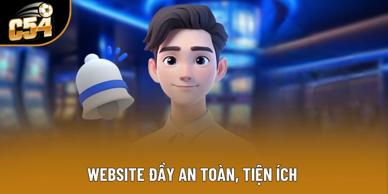 Website đầy an toàn, tiện ích&nbsp;