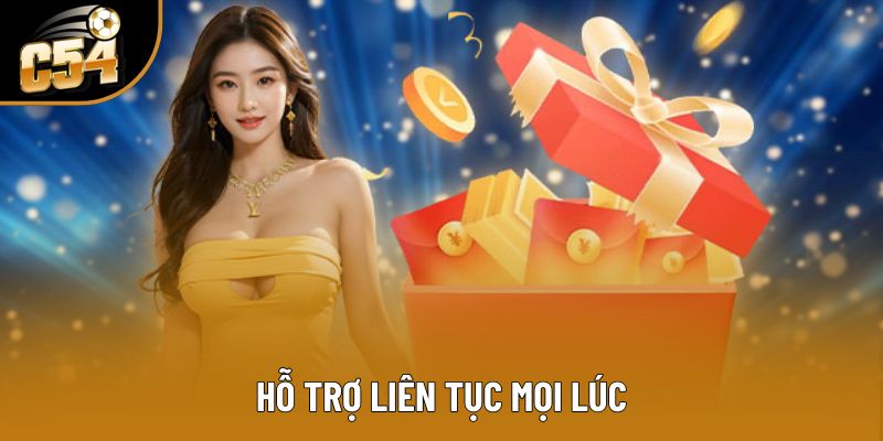 Hỗ trợ liên tục mọi lúc