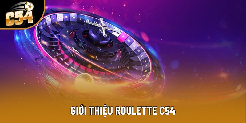 Tổng quan về casino Roulette tại nhà cái C54