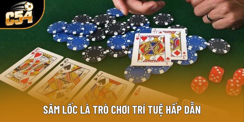 Sâm Lốc là trò chơi trí tuệ hấp dẫn