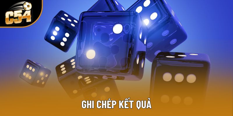 Hội viên nên theo dõi và ghi chép kết quả sau mỗi ván cược