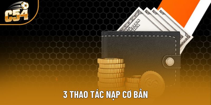 3 thao tác nạp cơ bản