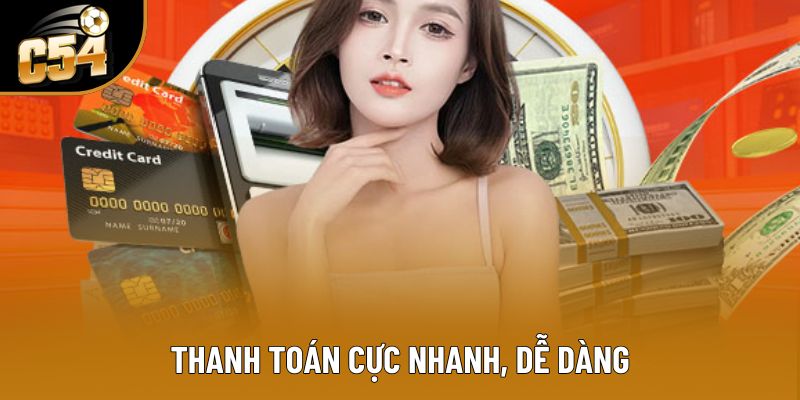 Thanh toán cực nhanh, dễ dàng
