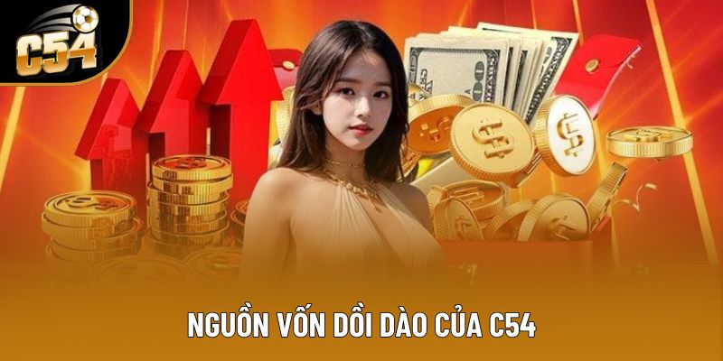 Nguồn vốn dồi dào của C54