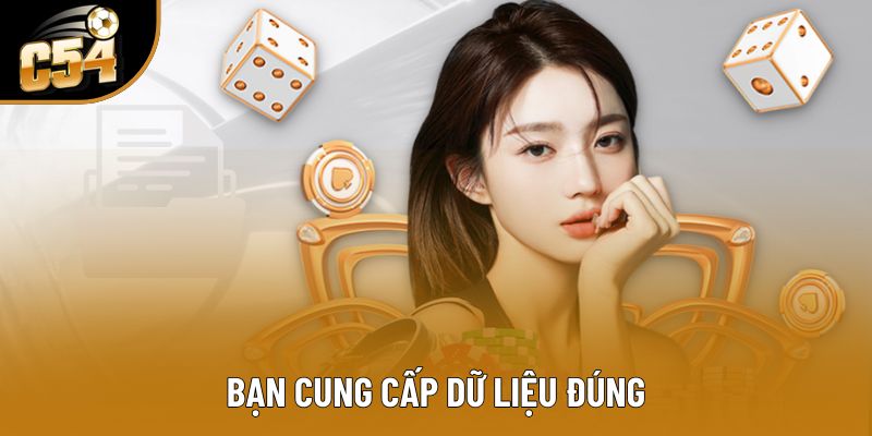 Bạn cung cấp dữ liệu đúng