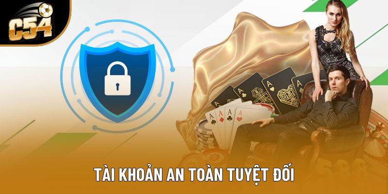 Tài khoản an toàn tuyệt đối