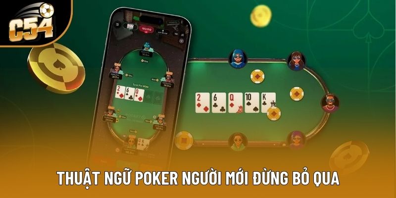 Thuật ngữ Poker người mới đừng bỏ qua
