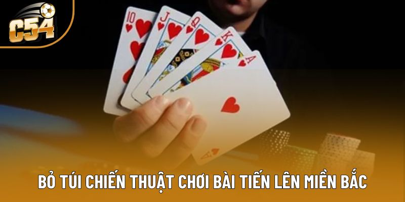 Bỏ túi chiến thuật chơi bài tiến lên miền Bắc