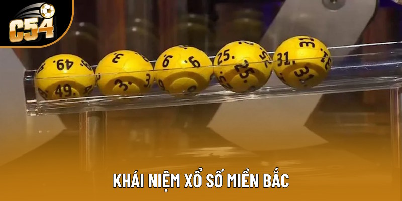 Định nghĩa dễ hiểu về xổ số miền Bắc