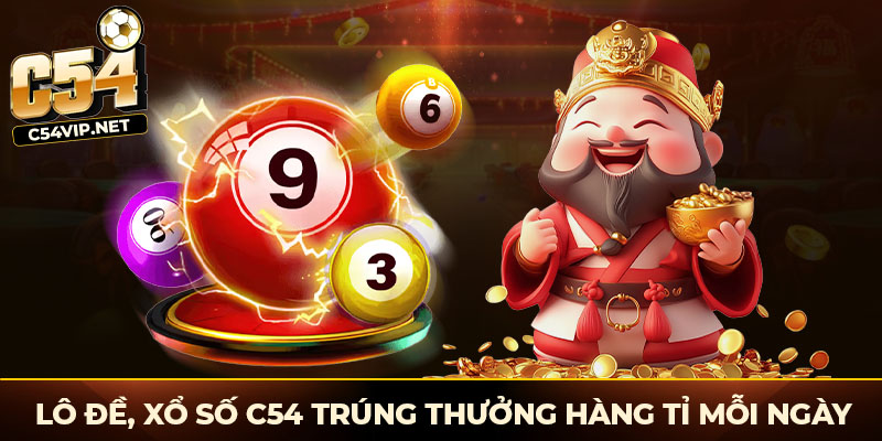 Lô đề, xổ số C54 nhận thưởng hàng tỷ đồng